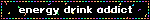 energy drink addict
